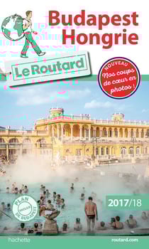 Guide du Routard : Budapest, Hongrie (édition 2017/2018)