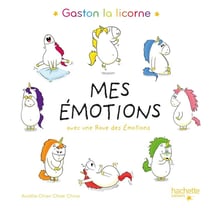 Gaston la licorne : les émotions de Gaston : mes émotions