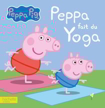 Peppa Pig : Peppa fait du yoga