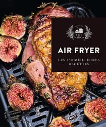 Airfryer : Les 150 meilleures recettes