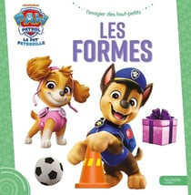 La Pat'Patrouille : Les formes : Mes premiers apprentissages