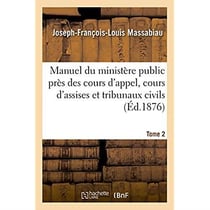 Manuel du ministere public pres les cours d'appel, les cours d'assises