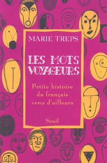 Les Mots voyageurs. Petite histoire du français venu d'ailleurs