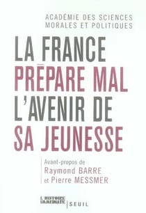 La France prépare mal l'avenir de sa jeunesse. Avant-propos de Raymond Barre et Pierre Messmer