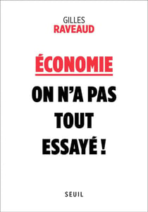 Économie : on n'a pas tout essayé !