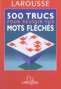 500 trucs pour reussir vos mots fleches