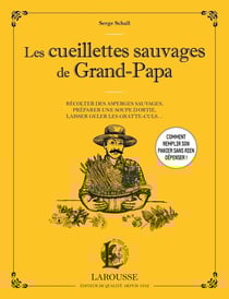 Les cueillettes sauvages de Grand-Papa : récolter des asperges sauvages, préparer une soupe d'ortie, laisser geler les gratte-culs...