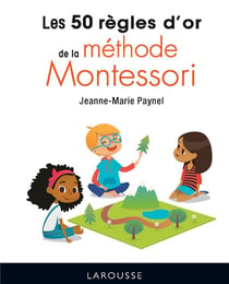 Les 50 règles d'or de la méthode Montessori