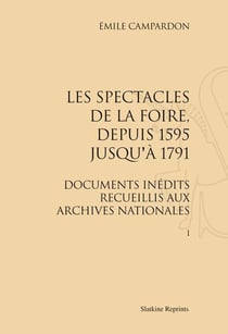 Les spectacles de la foire, depuis 1595 jusqu'à 1791