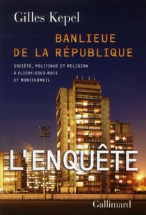 Banlieue de la République - société, politique et religion à Clichy-sous-Bois et Monrfermeil
