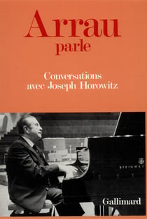 Arrau parle - conversations avec joseph horowitz