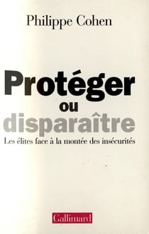 Protéger ou disparaître - les élites face à la montée des insécurités