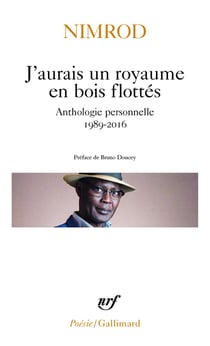 J'aurais un royaume en bois flottés - anthologie personnelle 1989-2016