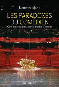 Les Paradoxes du comédien : Cinquante regards sur le métier d'acteur