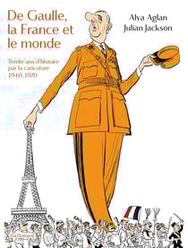 De Gaulle, la France et le monde : Trente ans d'histoire par la caricature - 1940-1970