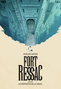 Fort ressac Tome 1 : La prophétie de la vague