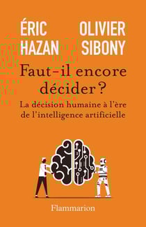Faut-il encore décider ? La décision humaine à l'ère de l'intelligence artificielle
