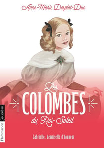 Les colombes du Roi-Soleil Tome 13 : Gabrielle, demoiselle d'honneur