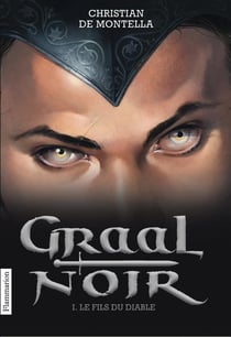 Graal noir Tome 1 - le fils du diable