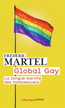 Global gay - la longue marche des homosexuels