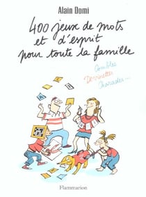400 jeux de mots et d'esprit pour toute la famille - combles, devinettes, charades...