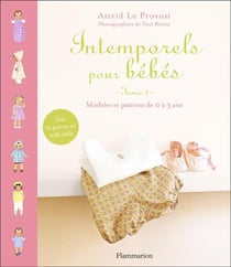 Intemporels pour bébés - modèles et patrons de 0 à 3 ans