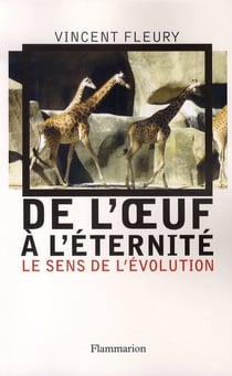De l'oeuf à l'éternité - le sens de l'évolution