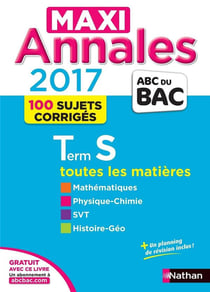 MAXI ANNALES ABC DU BAC : toutes les matières - terminale S (édition 2017)