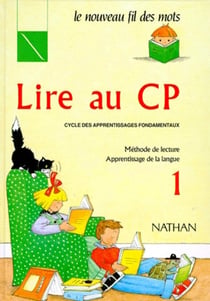 Lire au CP - le nouveau fil des mots - manuel de l'élève Tome 1