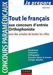 Je prépare - tout le français aux concours d'entrée orthophoniste - avec des annales de toutes les villes