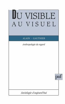 Du visible au visuel - anthropologie du regard