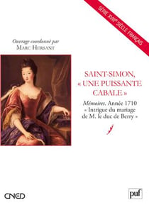 Saint-Simon, "une puissante cabale" - mémoires, année 1710 « intrigue du mariage de M. le duc de Berry »