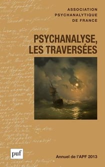 Annuel de l'APF 2013 - psychanalyse, les traverseées