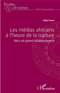 Les médias africains à l'heure de la rupture : Vers un grand rétablissement