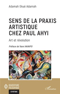 Sens de la praxis artistique chez Paul Ahyi : art et révolution