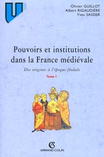 Pouvoirs et institutions ds france medievale t.1 des origines a epoque feodale