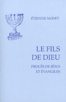 Le Fils de Dieu - Procès de Jésus et Evangiles