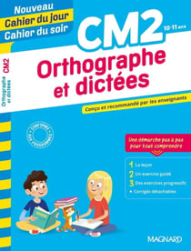 Cahier du jour / cahier du soir : orthographe et dictées - CM2 - conçu et recommandé par les enseignants