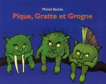 Pique, Gratte et Grogne