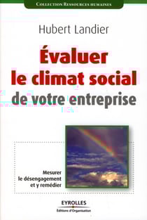 Évaluer le climat social de votre entreprise - mesurer le désengagement et y remédier