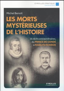 Les morts mystérieuses de l'histoire - 16 récits extraordinaires, du prince de condé à marilyn monroe
