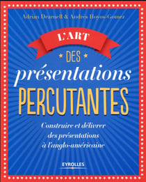 L'art des présentations percutantes - construire et délivrer des présentations à l'anglo-américaine