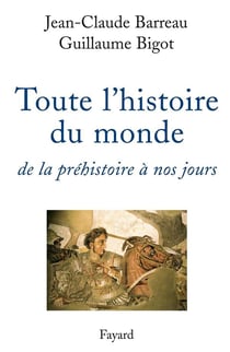 Toute l'histoire du monde - de la préhistoire à nos jours