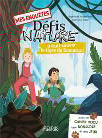Défis nature - mes enquêtes : il faut sauver le tigre de sumatra !