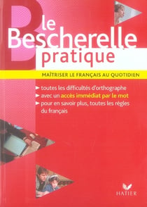 Bescherelle - pratique - maîtriser le français au quotidien (édition 2006)