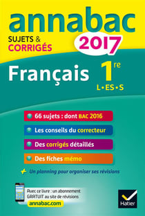 Annabac sujets & corriges - 2017 - français 1re l, es, s