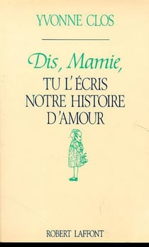 Dis mamie tu l'ecris notre histoire amour