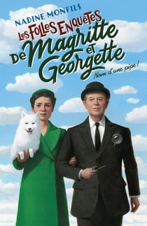 Les Folles enquêtes de Magritte et Georgette - Nom d'une pipe !