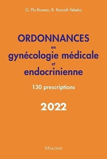 Ordonnances en gynécologie médicale et endocrinienne : 130 prescriptions (édition 2022)