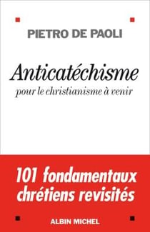 Anticatéchisme - pour le christianisme à venir